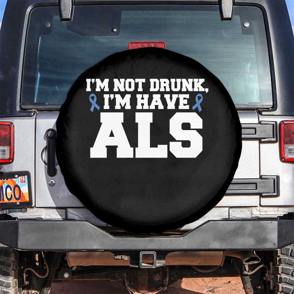 ALS Awareness Spare Tire Cover Im Not Drunk I Have ALS TS10 No hole Black Print Your Wear