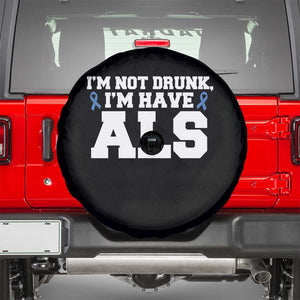 ALS Awareness Spare Tire Cover Im Not Drunk I Have ALS TS10 Black Print Your Wear