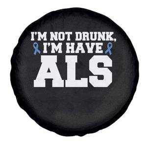ALS Awareness Spare Tire Cover Im Not Drunk I Have ALS TS10 Print Your Wear