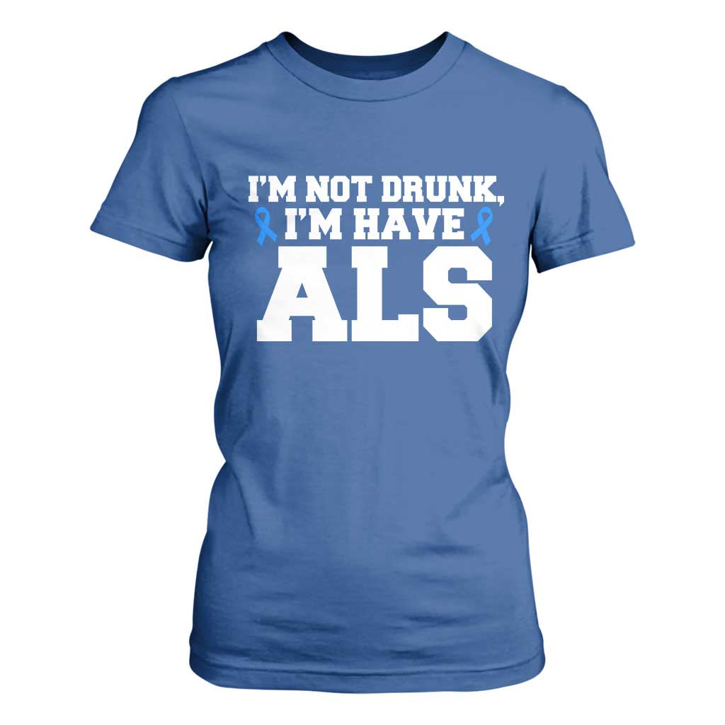 ALS Awareness T Shirt For Women Im Not Drunk I Have ALS TS10 Royal Blue Print Your Wear