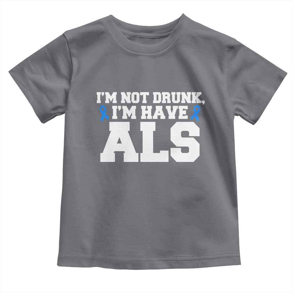 ALS Awareness Toddler T Shirt Im Not Drunk I Have ALS TS10 Charcoal Print Your Wear