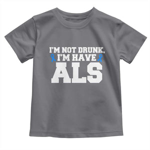 ALS Awareness Toddler T Shirt Im Not Drunk I Have ALS TS10 Charcoal Print Your Wear