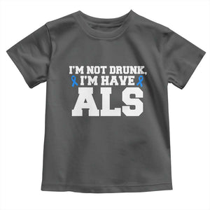 ALS Awareness Toddler T Shirt Im Not Drunk I Have ALS TS10 Dark Heather Print Your Wear