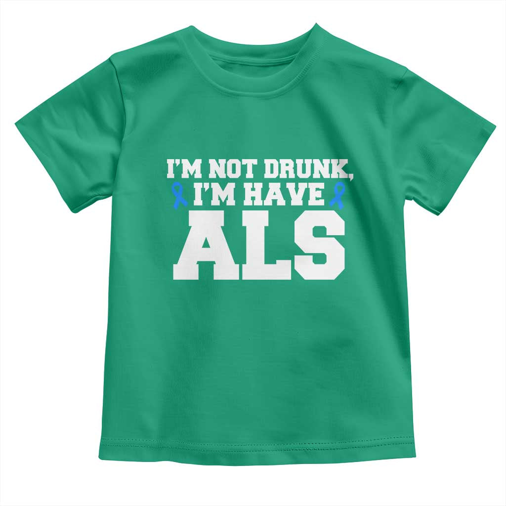 ALS Awareness Toddler T Shirt Im Not Drunk I Have ALS TS10 Irish Green Print Your Wear