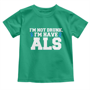 ALS Awareness Toddler T Shirt Im Not Drunk I Have ALS TS10 Irish Green Print Your Wear