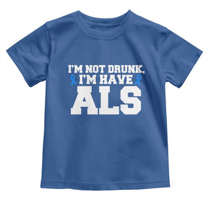 ALS Awareness Toddler T Shirt Im Not Drunk I Have ALS TS10 Royal Blue Print Your Wear