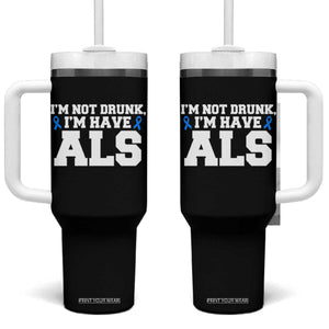ALS Awareness Tumbler With Handle Im Not Drunk I Have ALS TS10 One Size: 40 oz Black Print Your Wear