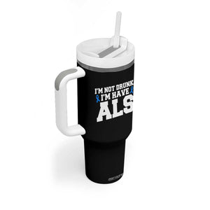 ALS Awareness Tumbler With Handle Im Not Drunk I Have ALS TS10 Print Your Wear