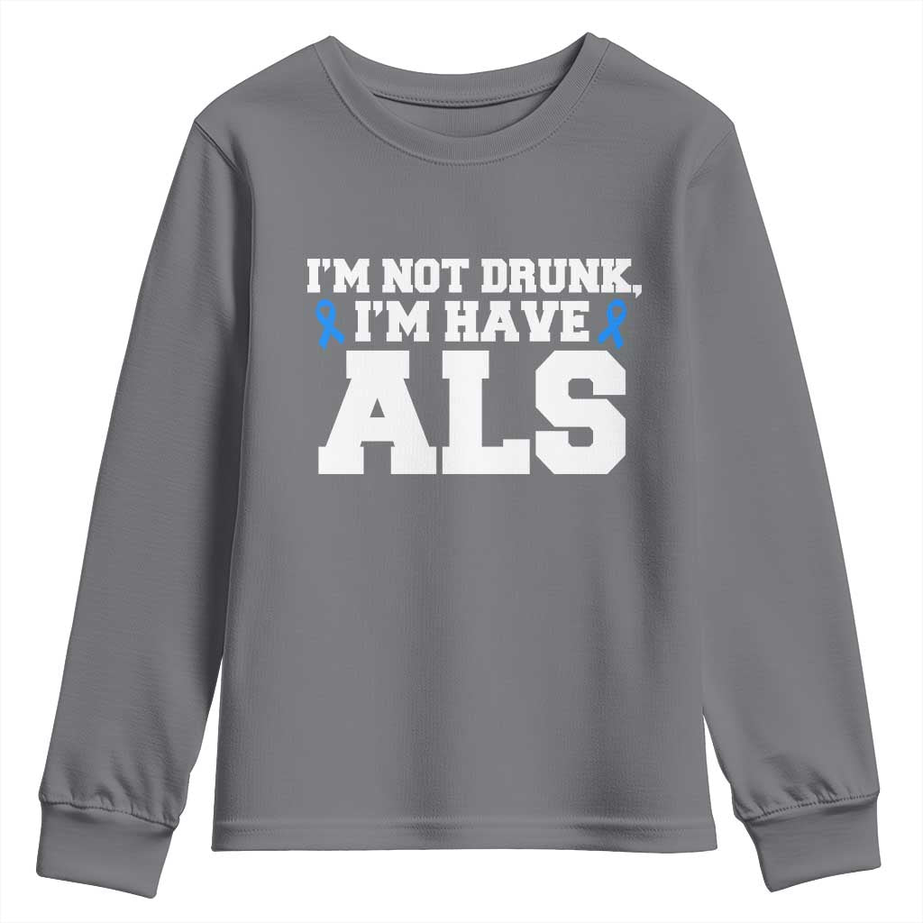 ALS Awareness Youth Sweatshirt Im Not Drunk I Have ALS TS10 Charcoal Print Your Wear