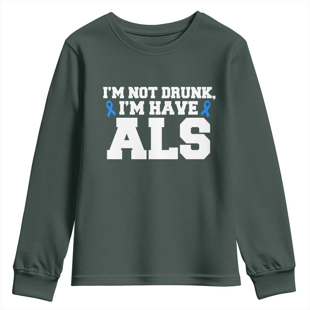 ALS Awareness Youth Sweatshirt Im Not Drunk I Have ALS TS10 Dark Forest Green Print Your Wear