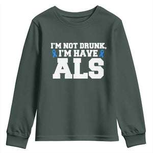 ALS Awareness Youth Sweatshirt Im Not Drunk I Have ALS TS10 Dark Forest Green Print Your Wear