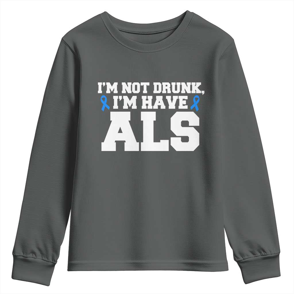 ALS Awareness Youth Sweatshirt Im Not Drunk I Have ALS TS10 Dark Heather Print Your Wear
