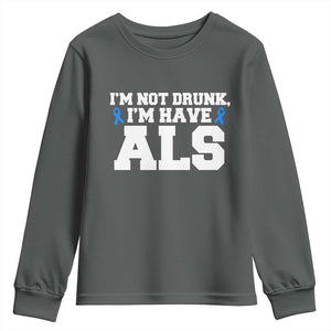 ALS Awareness Youth Sweatshirt Im Not Drunk I Have ALS TS10 Dark Heather Print Your Wear