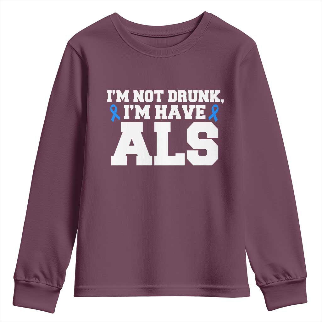 ALS Awareness Youth Sweatshirt Im Not Drunk I Have ALS TS10 Maroon Print Your Wear