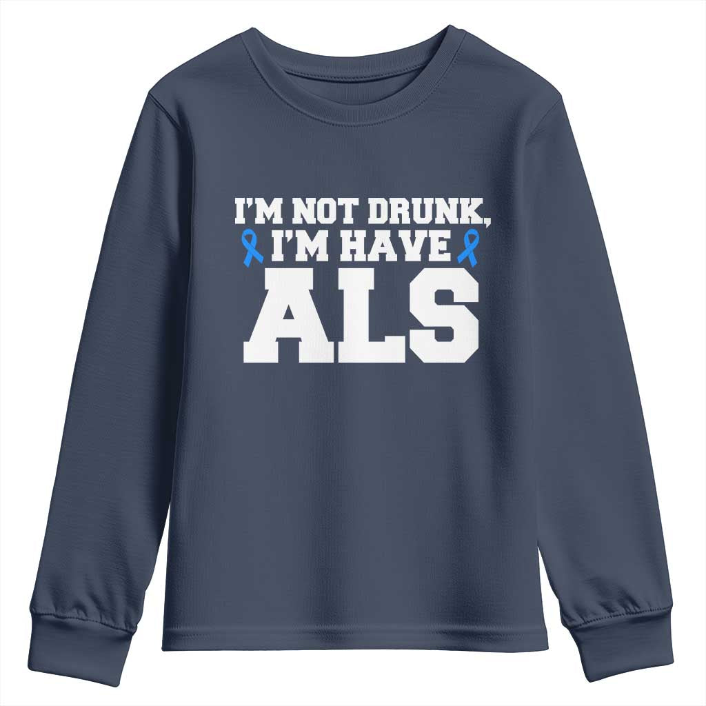 ALS Awareness Youth Sweatshirt Im Not Drunk I Have ALS TS10 Navy Print Your Wear
