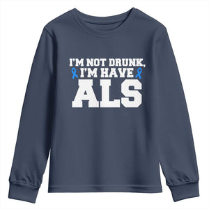 ALS Awareness Youth Sweatshirt Im Not Drunk I Have ALS TS10 Navy Print Your Wear