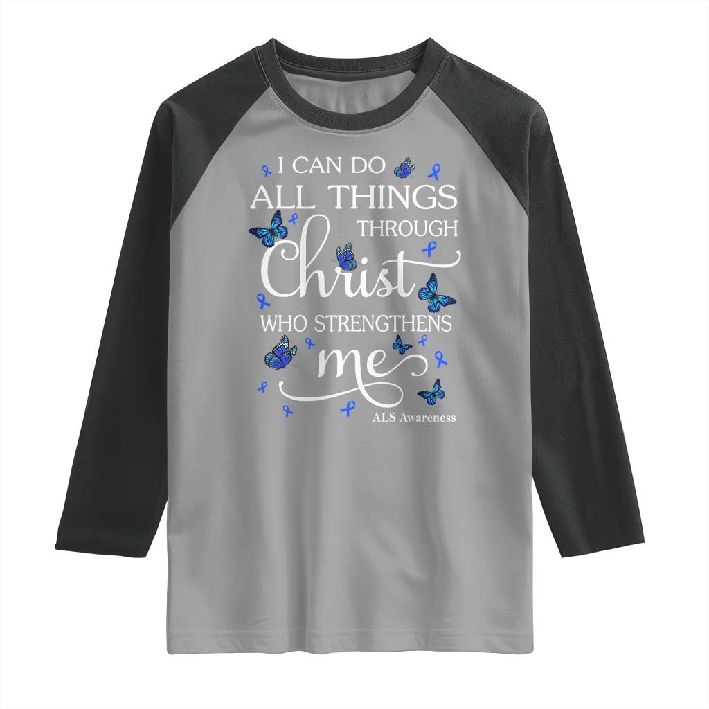 ALS Awareness Raglan Shirt I Can Do All Things Through Christ Butterfly Bible Verse Motivational TS10 Sport Gray Black Print Your Wear