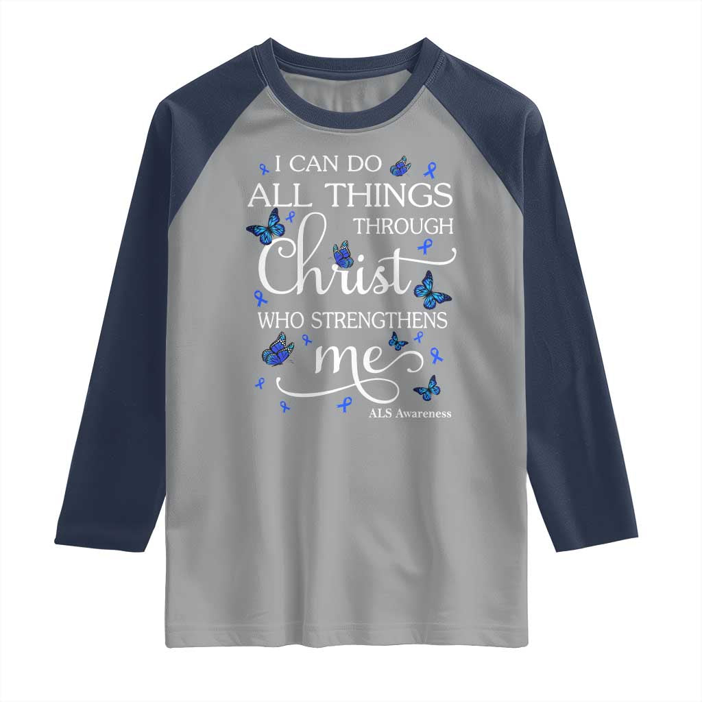 ALS Awareness Raglan Shirt I Can Do All Things Through Christ Butterfly Bible Verse Motivational TS10 Sport Gray Navy Print Your Wear