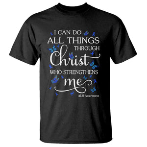 ALS Awareness T Shirt I Can Do All Things Through Christ Butterfly Bible Verse Motivational TS10 Black Print Your Wear