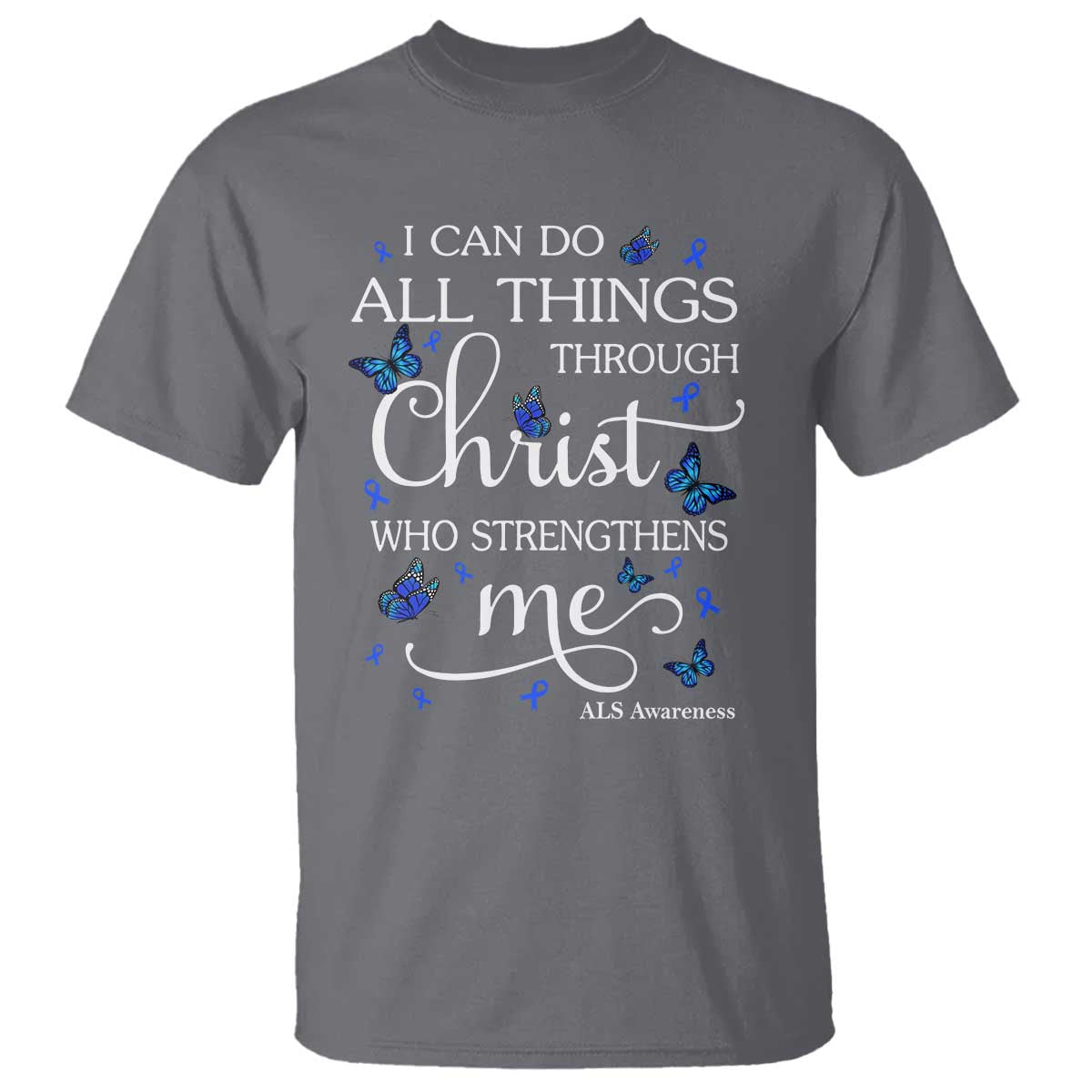 ALS Awareness T Shirt I Can Do All Things Through Christ Butterfly Bible Verse Motivational TS10 Charcoal Print Your Wear