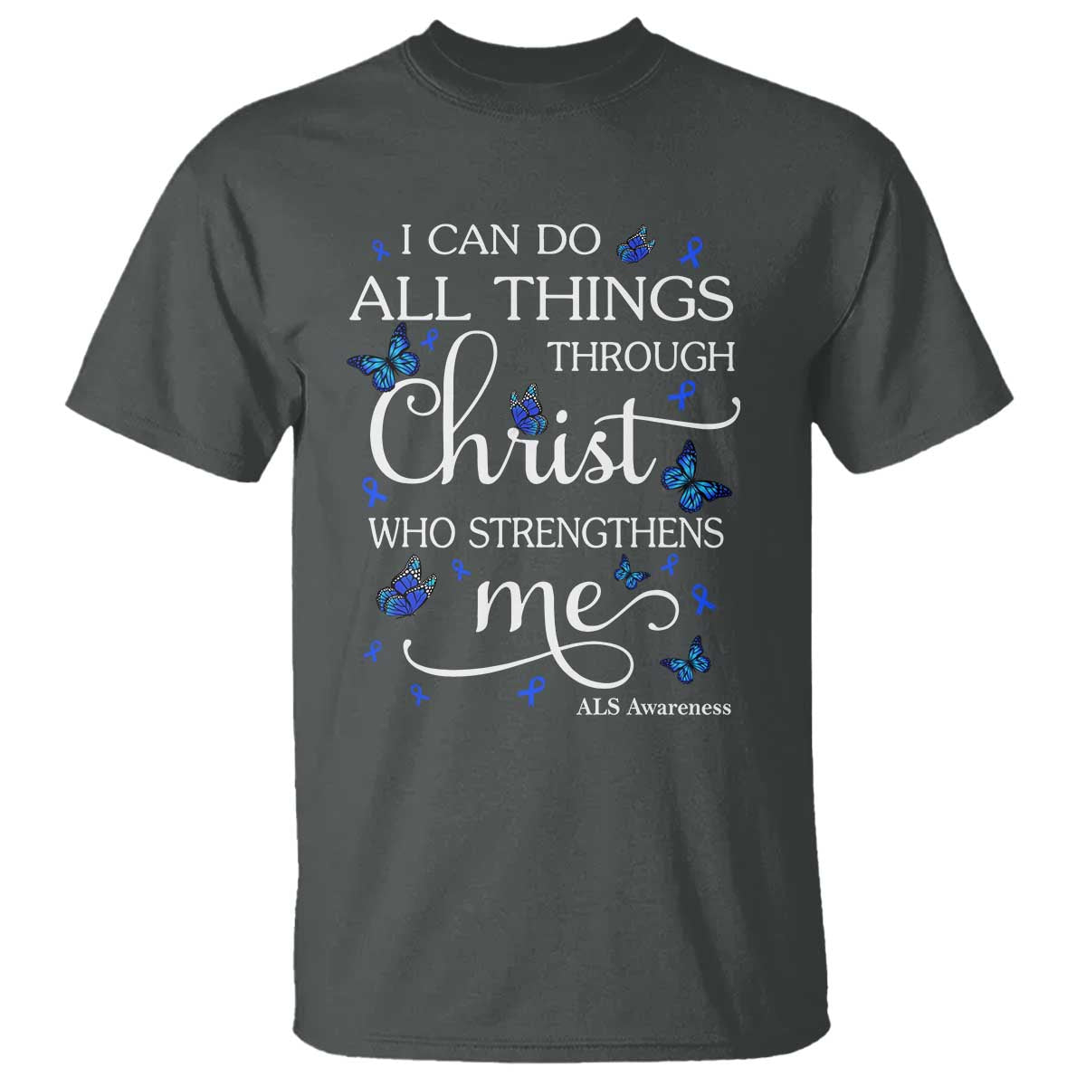 ALS Awareness T Shirt I Can Do All Things Through Christ Butterfly Bible Verse Motivational TS10 Dark Heather Print Your Wear