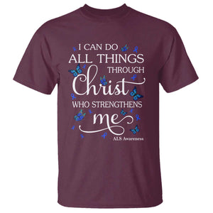 ALS Awareness T Shirt I Can Do All Things Through Christ Butterfly Bible Verse Motivational TS10 Maroon Print Your Wear