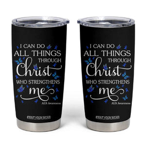 ALS Awareness Tumbler Cup I Can Do All Things Through Christ Butterfly Bible Verse Motivational TS10 Black Print Your Wear