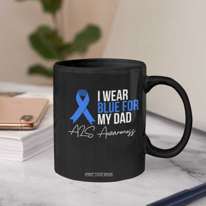 I Wear Blue For My Dad ALS Awareness Coffee Mug TS10 Print Your Wear