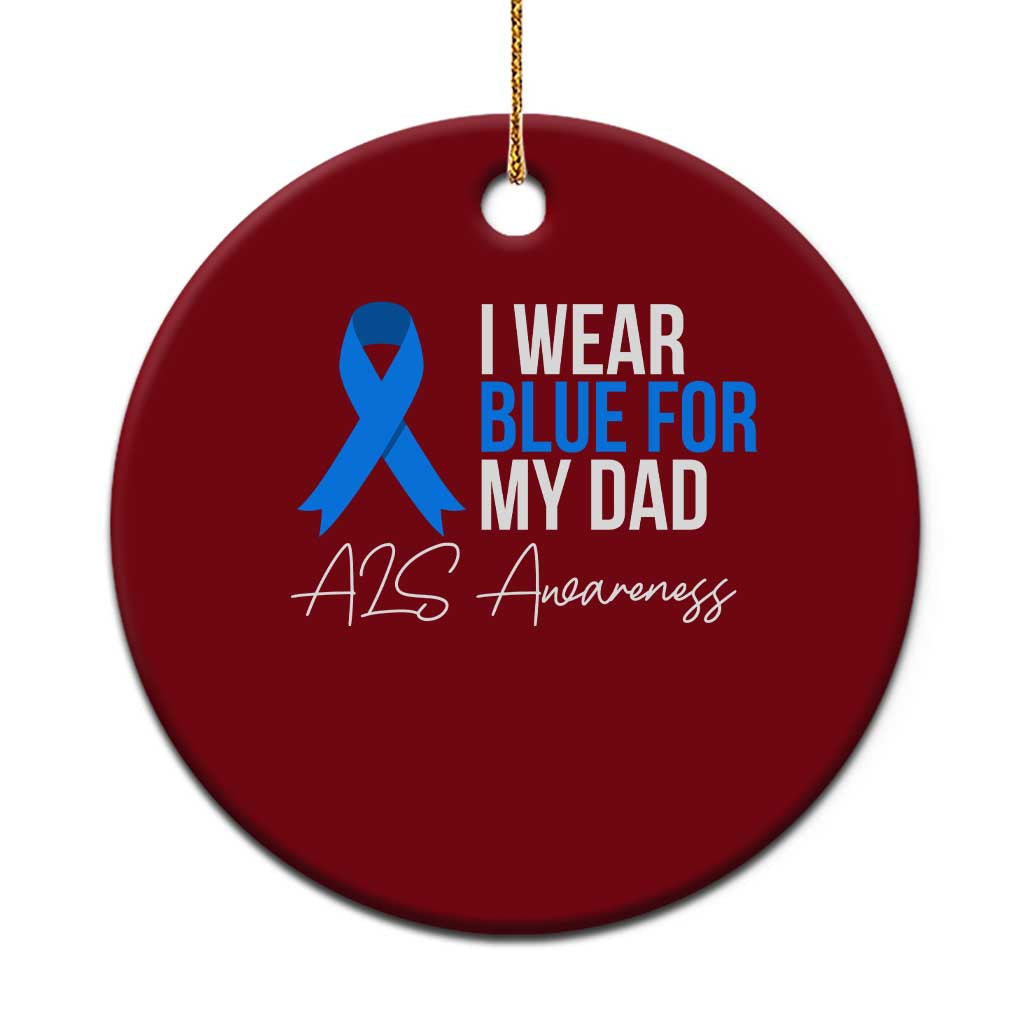 I Wear Blue For My Dad ALS Awareness Ceramic Ornament TS10 1pc Red Print Your Wear