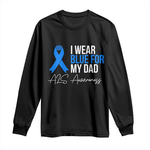I Wear Blue For My Dad ALS Awareness Long Sleeve Shirt TS10 Black Print Your Wear