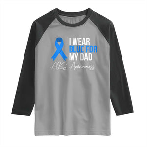 I Wear Blue For My Dad ALS Awareness Raglan Shirt TS10 Sport Gray Black Print Your Wear