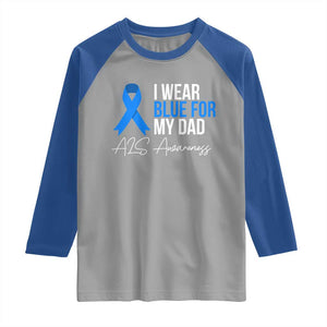 I Wear Blue For My Dad ALS Awareness Raglan Shirt TS10 Sport Gray Royal Print Your Wear