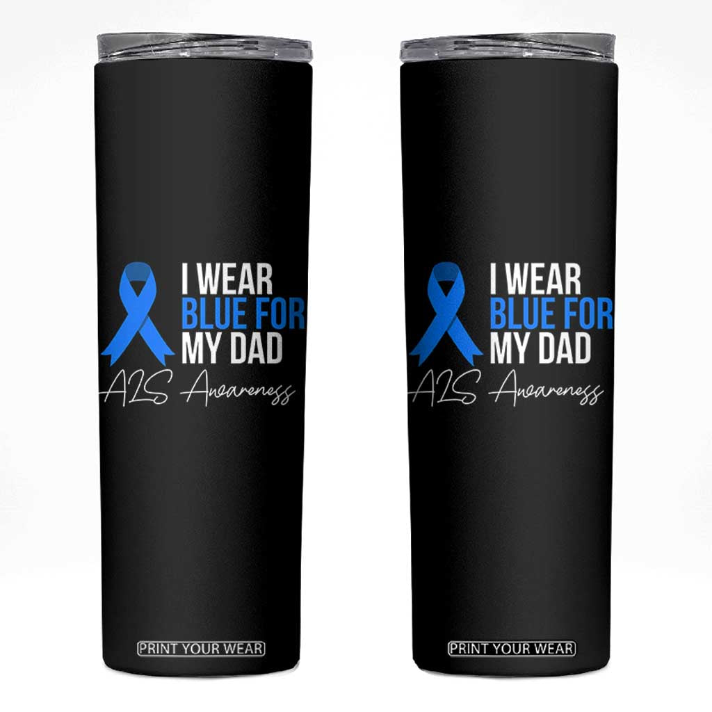 I Wear Blue For My Dad ALS Awareness Skinny Tumbler TS10 Black Print Your Wear