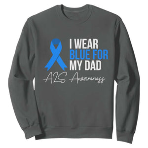 I Wear Blue For My Dad ALS Awareness Sweatshirt TS10 Dark Heather Print Your Wear