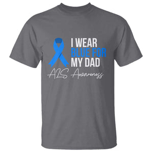 I Wear Blue For My Dad ALS Awareness T Shirt TS10 Charcoal Print Your Wear