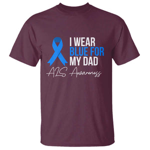 I Wear Blue For My Dad ALS Awareness T Shirt TS10 Maroon Print Your Wear