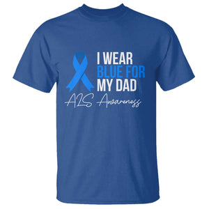 I Wear Blue For My Dad ALS Awareness T Shirt TS10 Royal Blue Print Your Wear