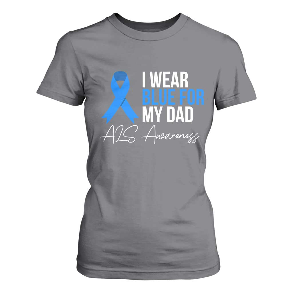 I Wear Blue For My Dad ALS Awareness T Shirt For Women TS10 Charcoal Print Your Wear