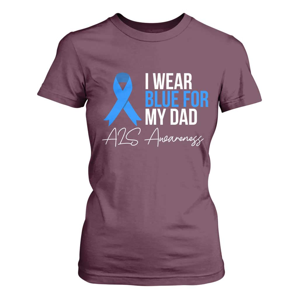 I Wear Blue For My Dad ALS Awareness T Shirt For Women TS10 Maroon Print Your Wear