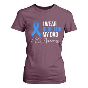 I Wear Blue For My Dad ALS Awareness T Shirt For Women TS10 Maroon Print Your Wear