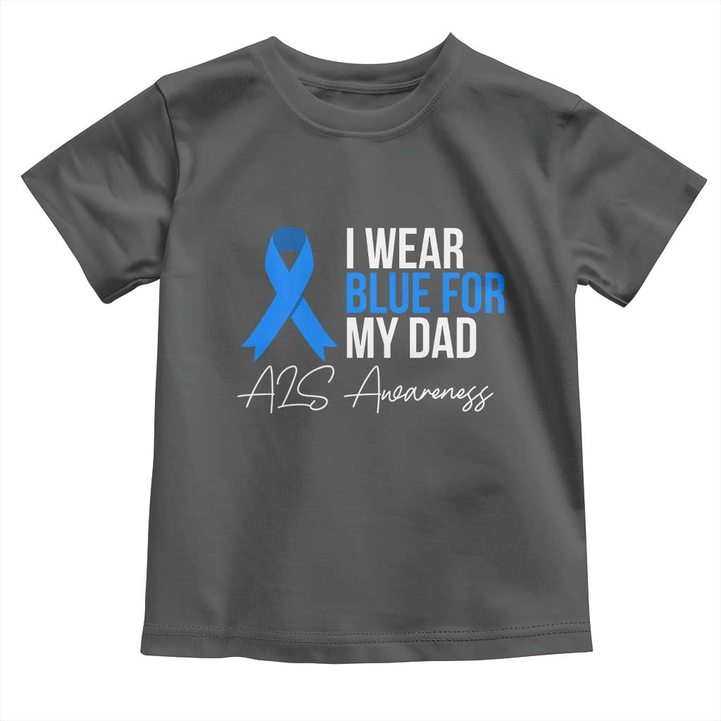 I Wear Blue For My Dad ALS Awareness Toddler T Shirt TS10 Dark Heather Print Your Wear