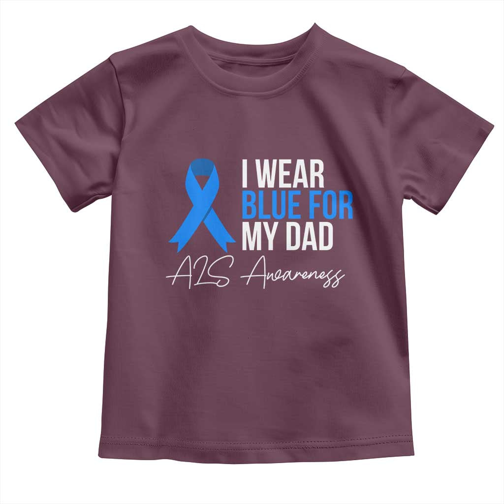 I Wear Blue For My Dad ALS Awareness Toddler T Shirt TS10 Maroon Print Your Wear
