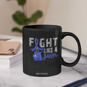 Fight Like A Queen Coffee Mug Blue Ribbon Colon Cancer Awareness TS10 Print Your Wear