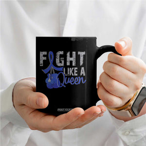 Fight Like A Queen Coffee Mug Blue Ribbon Colon Cancer Awareness TS10 Print Your Wear
