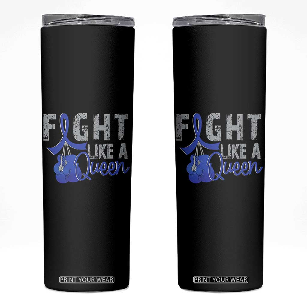 Fight Like A Queen Skinny Tumbler Blue Ribbon Colon Cancer Awareness TS10 Black Print Your Wear