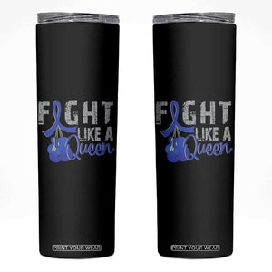 Fight Like A Queen Skinny Tumbler Blue Ribbon Colon Cancer Awareness TS10 Black Print Your Wear