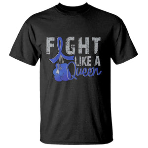 Fight Like A Queen T Shirt Blue Ribbon Colon Cancer Awareness TS10 Black Print Your Wear