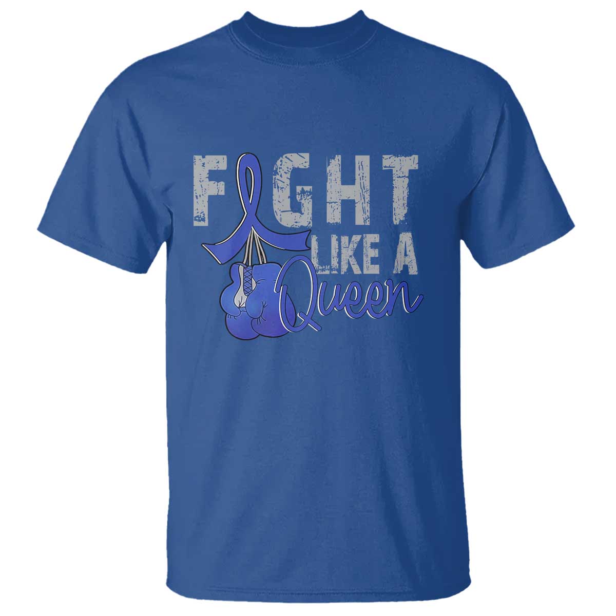 Fight Like A Queen T Shirt Blue Ribbon Colon Cancer Awareness TS10 Royal Blue Print Your Wear