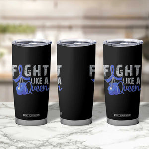 Fight Like A Queen Tumbler Cup Blue Ribbon Colon Cancer Awareness TS10 Print Your Wear