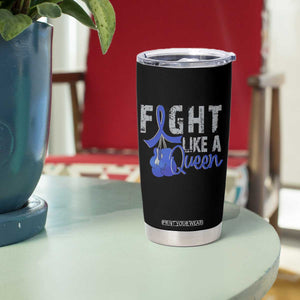 Fight Like A Queen Tumbler Cup Blue Ribbon Colon Cancer Awareness TS10 Print Your Wear
